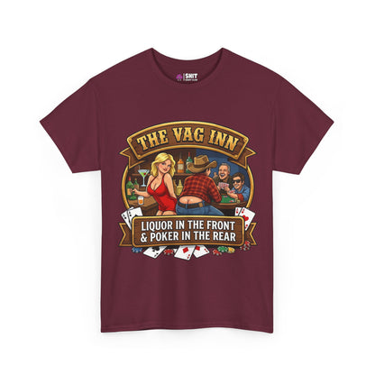 The Vag Inn "Liquor in the Front & Poker in the Rear" Tee: Maroon unisex shirt with a cartoon of people playing cards at a bar, playful cards and bottles, and "THE VAG INN" above.