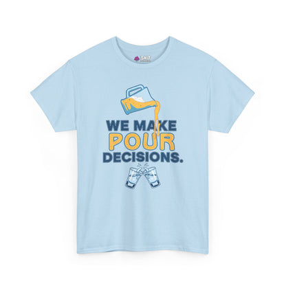 The We Make Pour Decisions Stag Do Tee is a light blue shirt with two clinking drink glasses and "WE MAKE POUR DECISIONS" in yellow, blue, and white—ideal for any stag do or pub crawl.