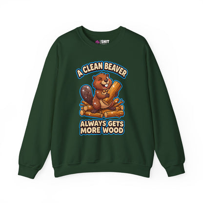 A Clean Beaver Always Gets More Wood Funny Sweatshirt