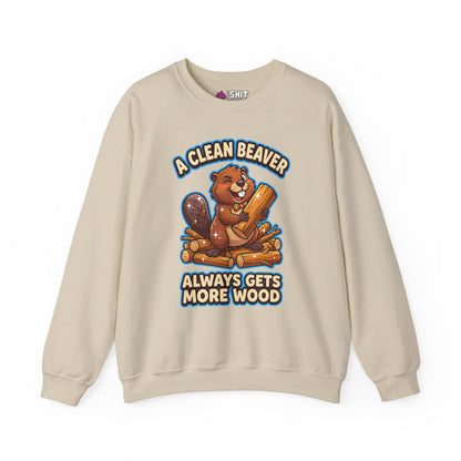 A Clean Beaver Always Gets More Wood Funny Sweatshirt