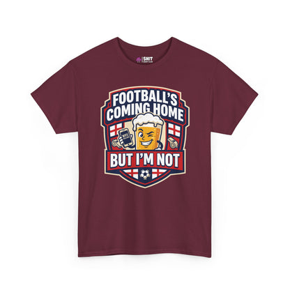 "Football's Coming Home, But I'm Not" Funny England T-Shirt