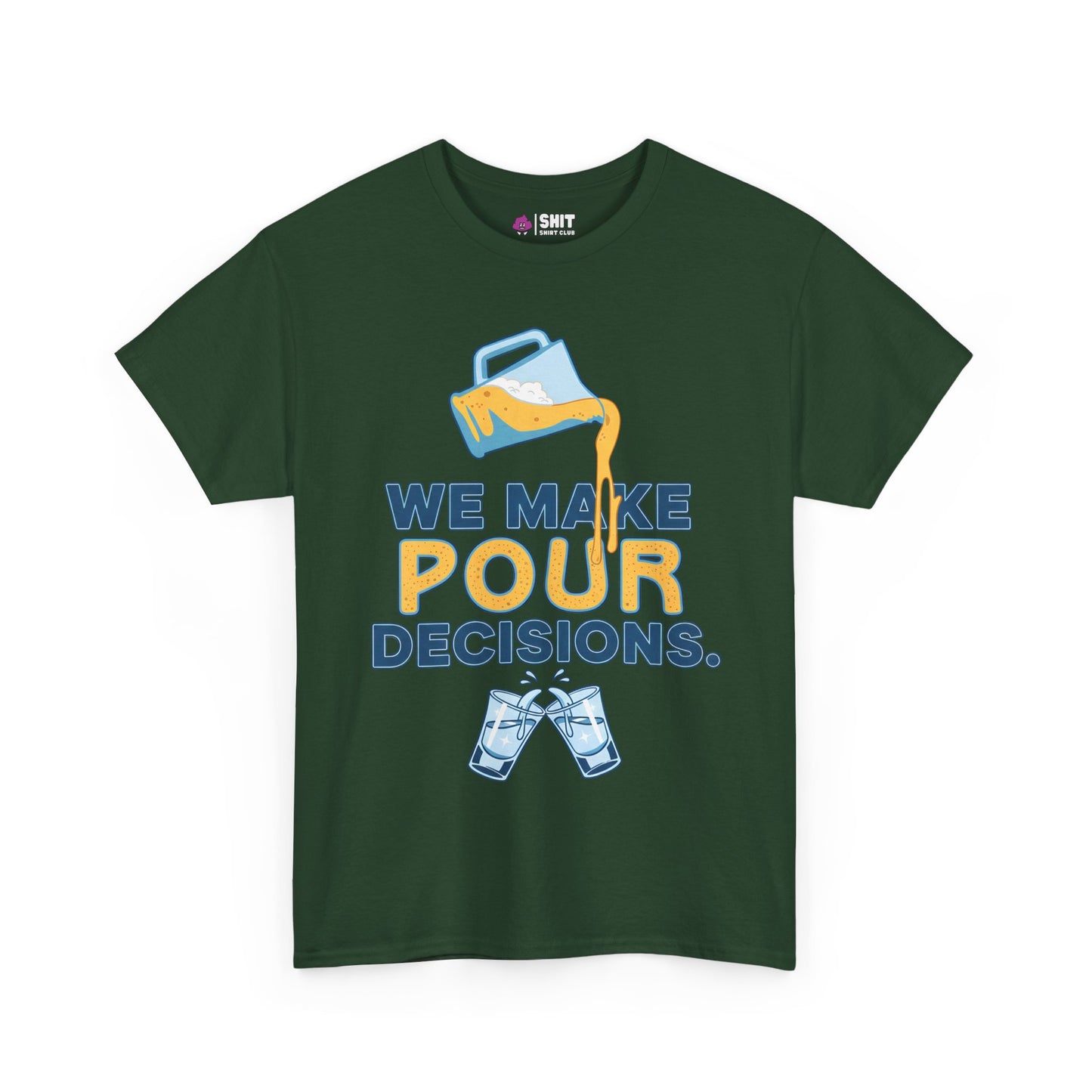 The We Make Pour Decisions Tee features a dark green design with a beer pitcher pouring beer, "We make pour decisions" text, and two clinking glasses—ideal for pub crawls or groom parties.