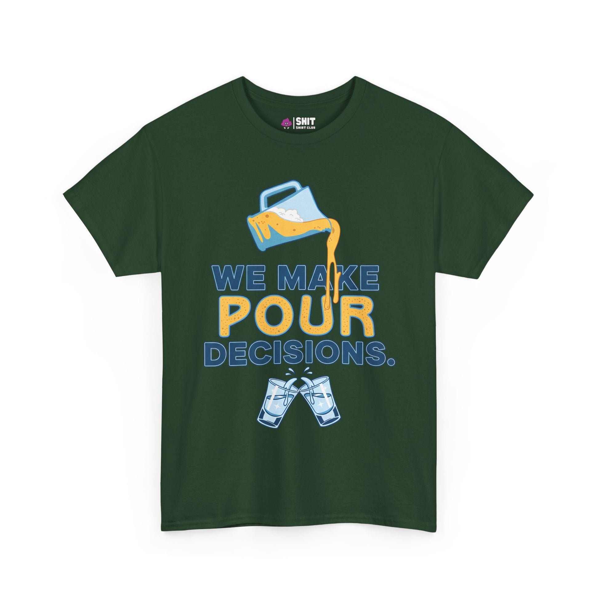 The We Make Pour Decisions Tee features a dark green design with a beer pitcher pouring beer, "We make pour decisions" text, and two clinking glasses—ideal for pub crawls or groom parties.