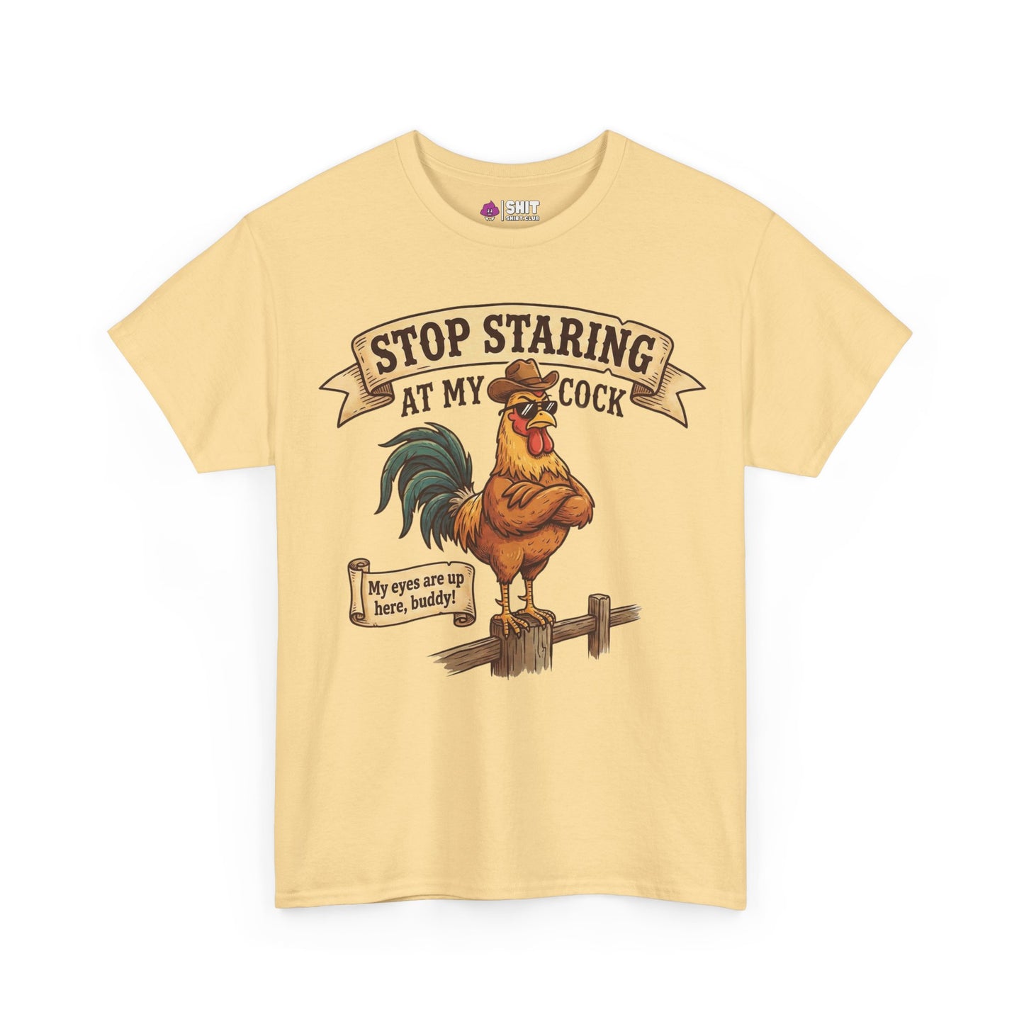 The Stop Staring at My Cock Tee is a beige t-shirt with a rooster in sunglasses, featuring the text "STOP STARING AT MY COCK" and "My eyes are up here, buddy!" Great for stag parties or as a funny groom shirt.