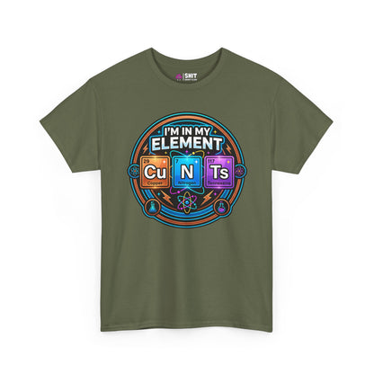 I'm In My Element Cu N Ts Rude T-Shirt