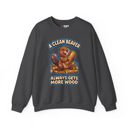 A Clean Beaver Always Gets More Wood Funny Sweatshirt