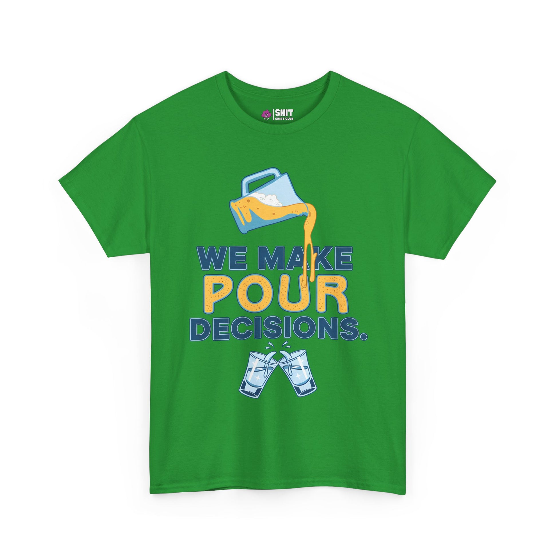 The We Make Pour Decisions Tee features a beer pitcher pouring into clinking glasses, with "We make pour decisions" printed and "pour" highlighted in yellow—ideal for groom parties or your next pub crawl.