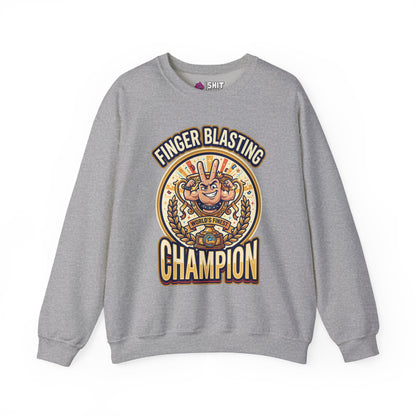 Finger Blasting Champion Funny Sweatshirt