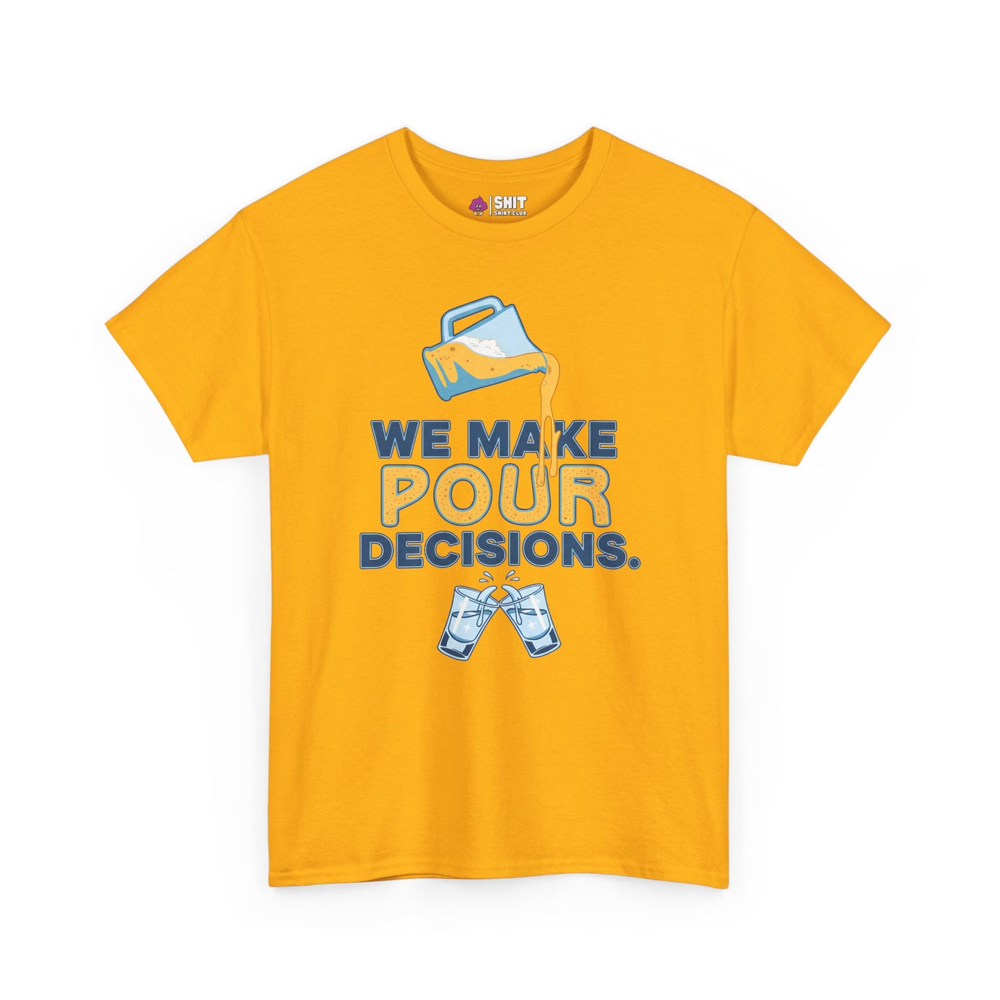 The We Make Pour Decisions Stag Do Tee is a yellow shirt featuring a pitcher pouring into glasses and the phrase “WE MAKE POUR DECISIONS” in bold blue and white—a hilarious pub crawl must-have for any drinking shirt collection.