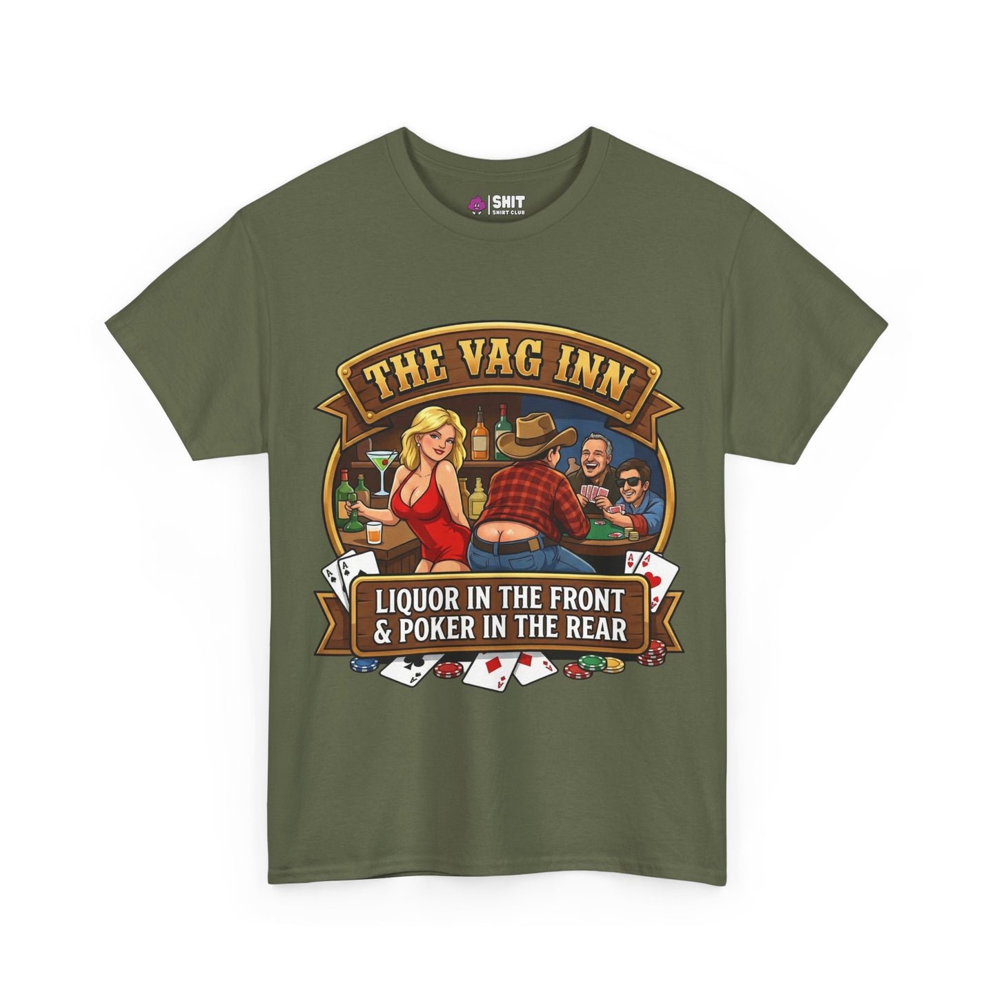 The Vag Inn "Liquor in the Front & Poker in the Rear" Tee is an olive green shirt with a cartoon bar group, cards, chips, and drinks. Features "The Vag Inn" above and "Liquor in the Front & Poker in the Rear" below the illustration.