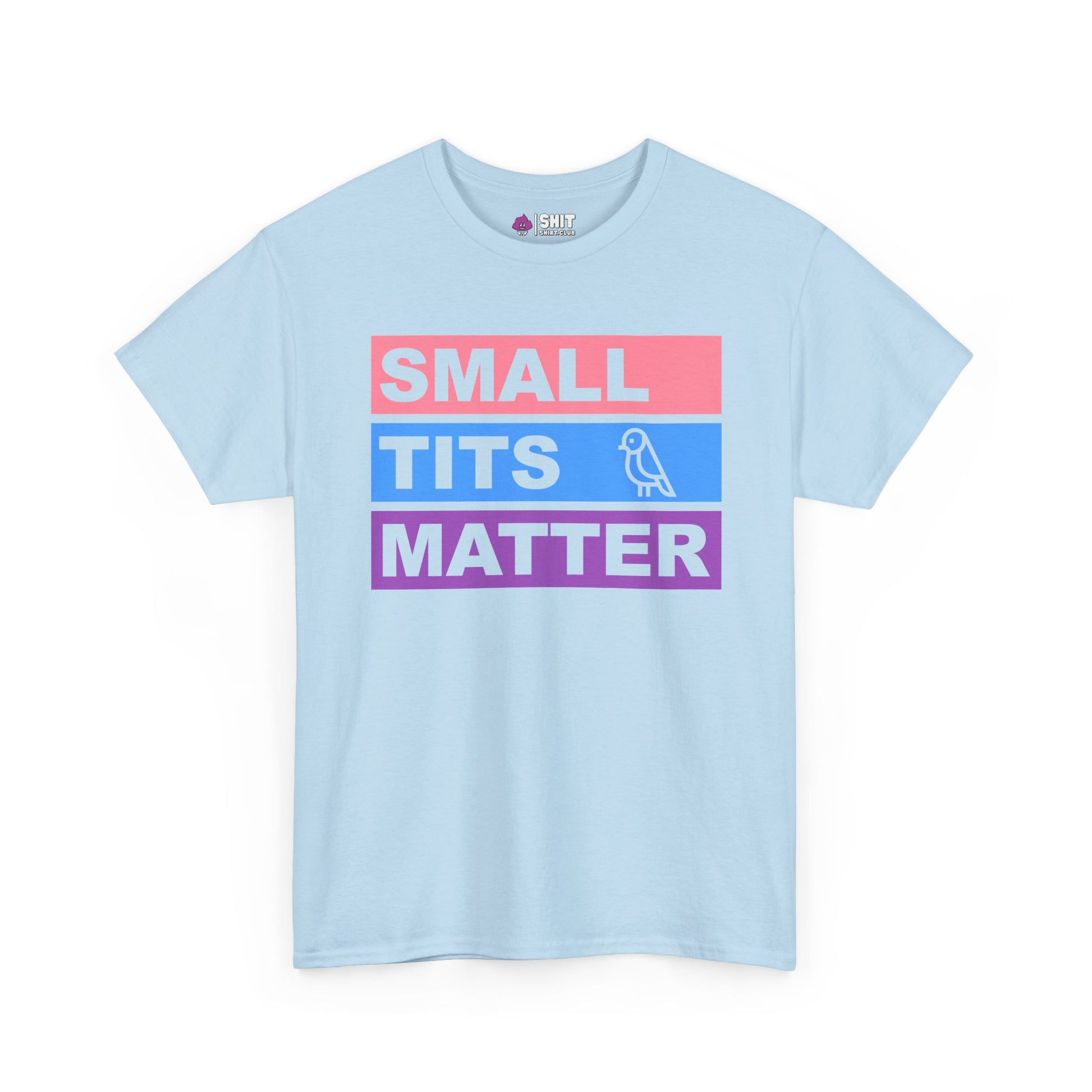 The "Small Tits Matter" Tee features bold pink, blue, and purple text with a simple bird line drawing on light blue—a stylish and empowering shirt for women, perfect for any occasion.