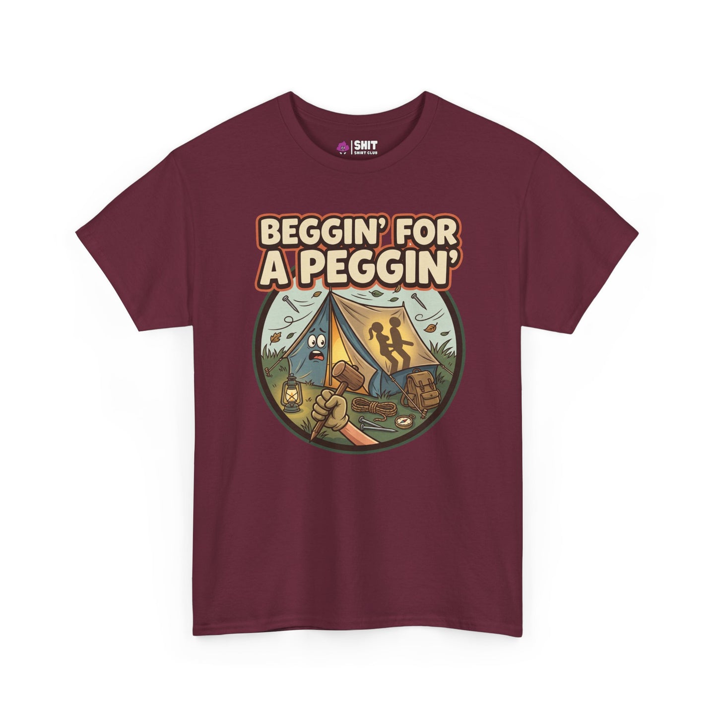 The Beggin' for a Peggin' Camping Tee is a maroon shirt with camping gear, a tent, and two people cartoon under bold "BEGGIN FOR A PEGGIN" text—ideal as a cheeky gift or playful festival outfit.